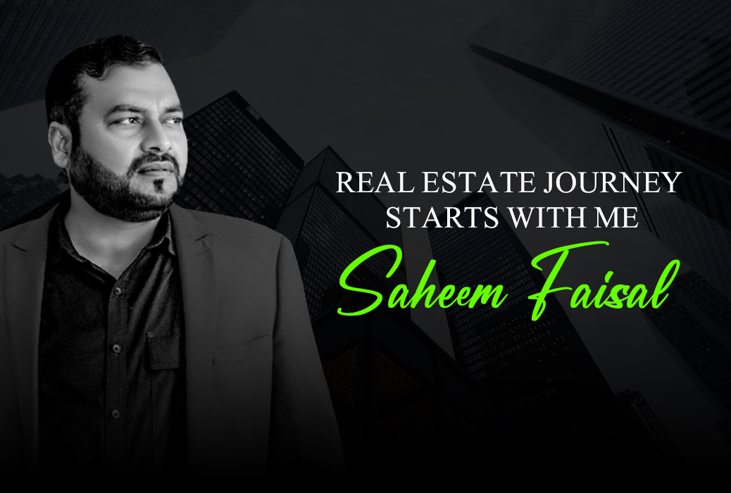 Real Estate Journey Starts With Me Saheem Faisal